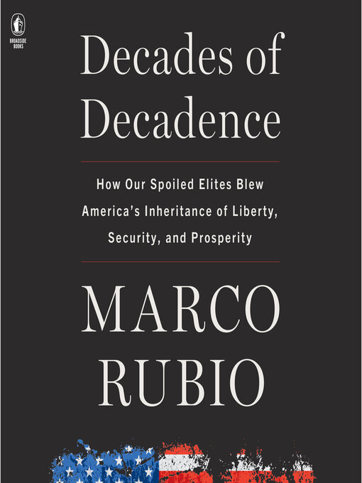 Title details for Decades of Decadence by Marco Rubio - Available